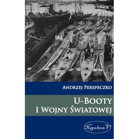 U-Booty I Wojny Światowej Andrzej Perepeczko motyleksiazkowe.pl