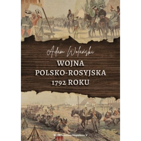 Wojna polsko-rosyjska 1792 roku Adam Wolański motyleksiazkowe.pl