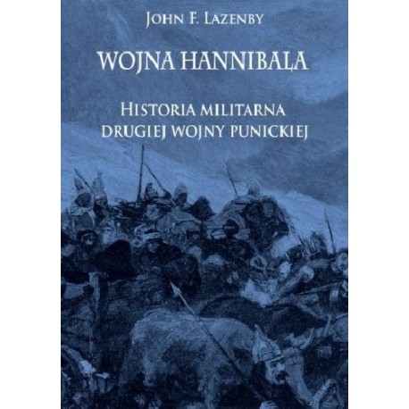 Wojna Hannibala. Historia militarna drugiej wojny punickiej John Lazenby motyleksiazkowe.pl
