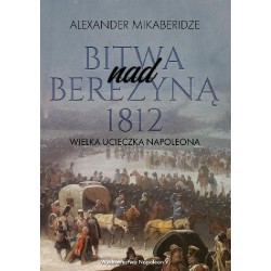 Bitwa nad Berezyną 1812. Wielka ucieczka Napoleona