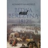 Bitwa nad Berezyną 1812. Wielka ucieczka Napoleona