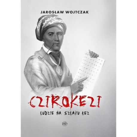 Czirokezi. Ludzie na Szlaku Łez Jarosław Wojtczak motyleksiazkowe.pl