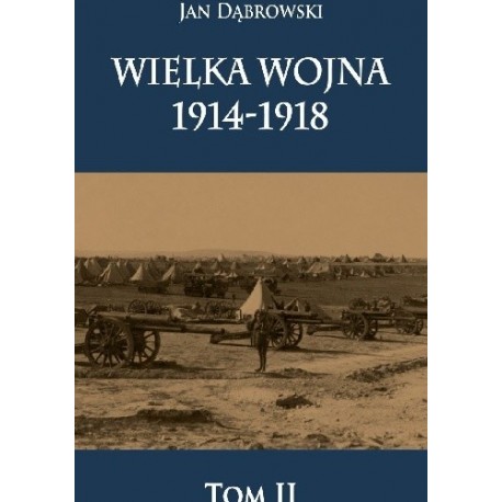 Wielka Wojna 1914-1918. Tom 2 Jan Dąbrowski motyleksiazkowe.pl