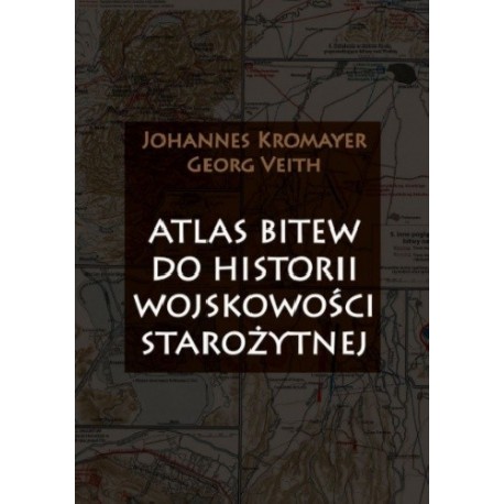 Atlas bitew do historii wojskowości starożytnej Johannes Kromayer, Georg Veith motyleksiazkowe.pl