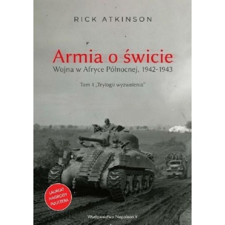 Armia o świcie. Wojna w Afryce Północnej 1942-1943 Rick Atkinson motyleksiazkowe.pl