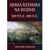 Armia rzymska na wojnie 100 p.n.e.-200 n.e.