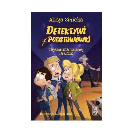 Detektywi z podstawówki. Tajemnica woźnej Drucik Alicja Sinicka motyleksiazkowe.pl