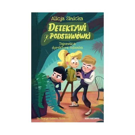 Detektywi z podstawówki. Tajemnica dyrektora Bębenka Alicja Sinicka motyleksiazkowe.pl