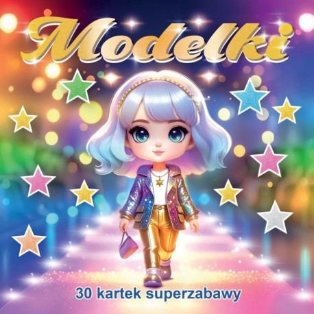 Modelki 30 kartek super zabawy praca zbiorowa motyleksazkowe.pl