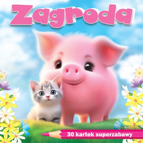 Zagroda 30 kartek super zabawy praca zbiorowa motyleksiaazkowe.pl
