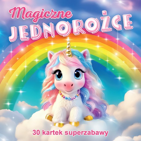 Magiczne jednorożce 30 kartek superzabawy Kolorowanka