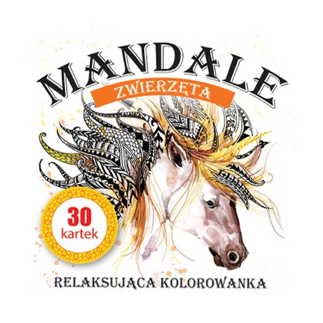 Mandale. Zwierzęta 30 kartek superzabawy Kolorowanka praca zbiorowa motyleksiazkowe.pl