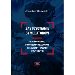 Zastosowanie symulatorów w doskonaleniu dowodzenia działaniami Policji w sytuacjach kryzysowych