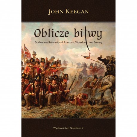 Oblicze bitwy. Studium nad bitwami pod Azincourt, Waterloo i nad Sommą