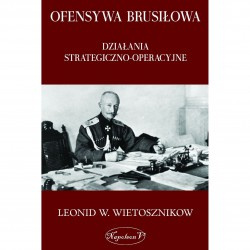 Ofensywa Brusiłowa. Działania strategiczno-operacyjne Leonid W. Wietosznikow motyleksiazkowe.pl