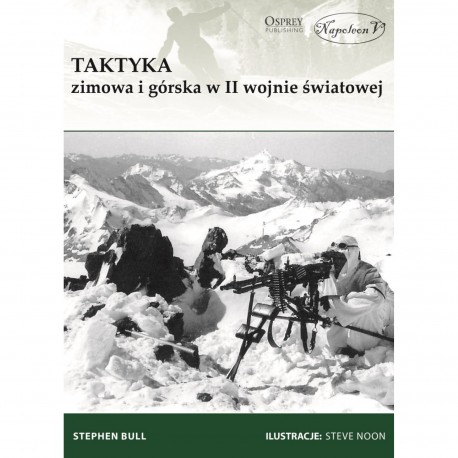 Taktyka zimowa i górska w II wojnie światowej Stephen Bull motyleksiazkowe.pl