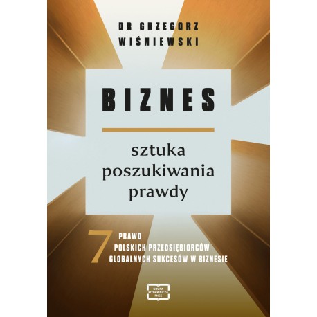 Biznes - sztuka poszukiwania prawdy Grzegorz Wiśniewski motyleksiazkowe.pl