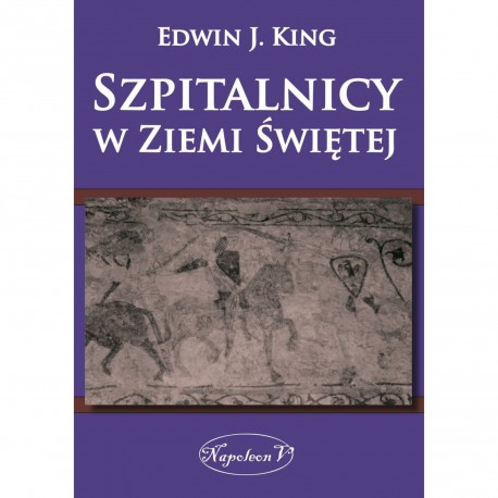 Szpitalnicy w Ziemi Świętej E. J. King motyleksiazkowe.pl