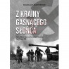 Z krainy gasnącego słońca. Tom 1. IV Korpus Pancerny SS w walkach o Warszawę, lipiec-listopad 1944
