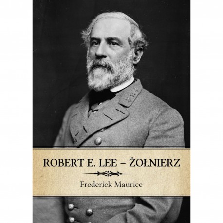 Robert E. Lee – Żołnierz Frederick Maurice motyleksiazkowe.pl