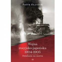 Wojna rosyjsko-japońska 1904-1905. Działania na morzu Piotr Olender motyleksiazkowe.pl