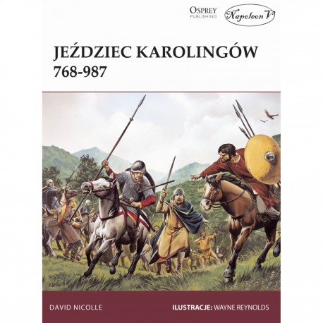 Jeździec Karolingów 768-987 David Nicolle motyleksiazkowe.pl