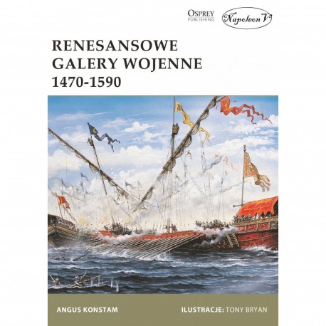 Renesansowe galery wojenne 1470-1590 Angus Konstam motyleksiazkowe.pl