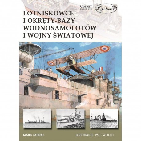 Lotniskowce i okręty-bazy wodnosamolotów I wojny światowej Mark Lardas motyleksiazkowe.pl