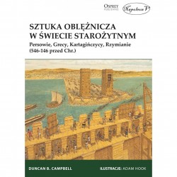 Sztuka oblężnicza w świecie starożytnym Persowie, Grecy, Kartagińczycy, Rzymianie Campbell Duncan B. motyleksiazkowe.pl