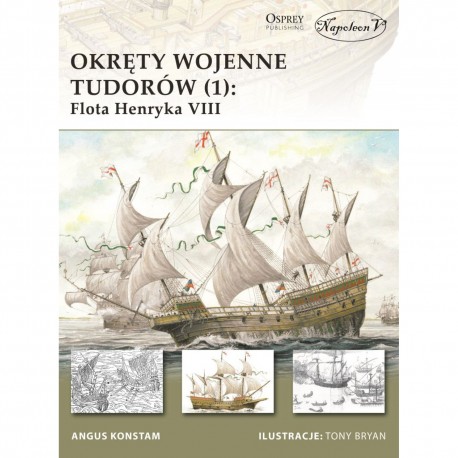 Okręty wojenne Tudorów (1): Flota Henryka VIII Konstam Angus motyleksiazkowe.pl