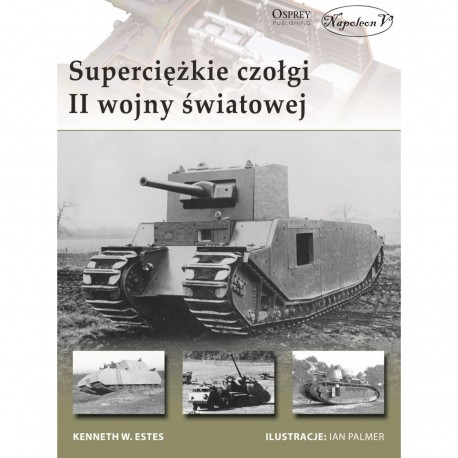 Superciężkie czołgi II wojny światowej Estes Kenneth W. motyleksiazkowe.pl