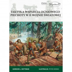 Taktyka wsparcia ogniowego piechoty w II wojnie światowej Gordon L. Rottman motyleksiazkowe.pl