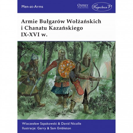 Armie Bułgarów Wołżańskich i Chanatu Kazańskiego IX-XVI w. Wiaczesław Szpakowski & David Nicolle motyleksiazkowe.pl