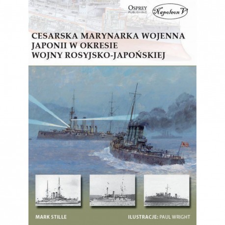 Cesarska marynarka wojenna Japonii w okresie wojny rosyjsko-japońskiej Mark Stille motyleksiazkowe.pl