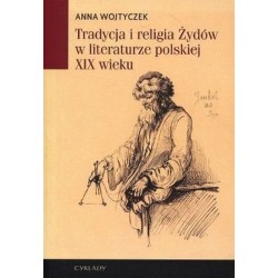 Tradycja i religia Żydów w literaturze polskiej XIX wieku