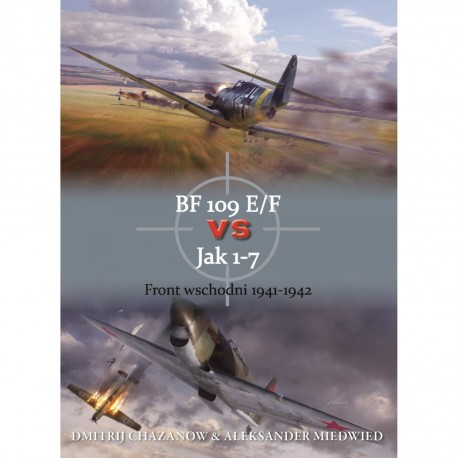 BF 109 E/F vs Jak 1-7 Front wschodni 1941-1942 Dmitrij Chazanow, Aleksander Miedwied motyleksiazkowe.pl
