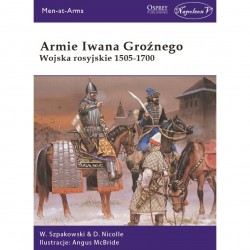 Armie Iwana Groźnego. Wojska rosyjskie 1505-1700 Wiaczesław Szpakowski, David Nicolle motyleksiazkowe.pl