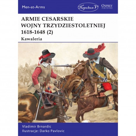 Armie cesarskie wojny trzydziestoletniej (2) Kawaleria Vladimir Brnardic motyleksiazkowe.pl