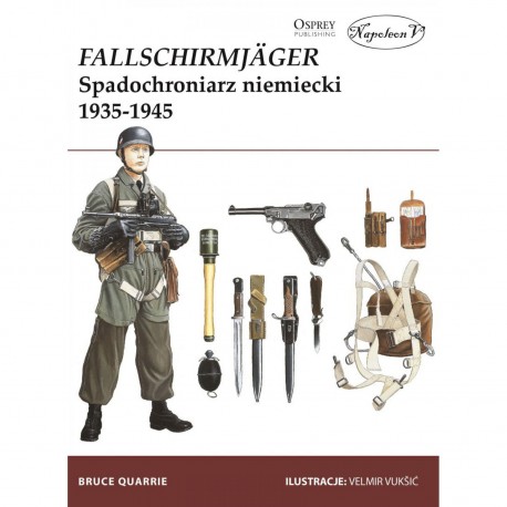 Fallschirmjäger. Spadochroniarz niemiecki 1935-1945 Bruce Quarrie motyleksiazkowe.pl