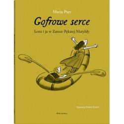 Gofrowe serce. Lena i ja w Zatoce Pękatej Matyldy