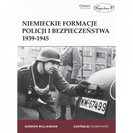 Niemieckie formacje policji i bezpieczeństwa 1939-1945 Williamson Gordon motyleksiazkowe.pl