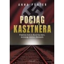 Pociąg Kasztnera. Prawdziwa historia Rezso Kasztne