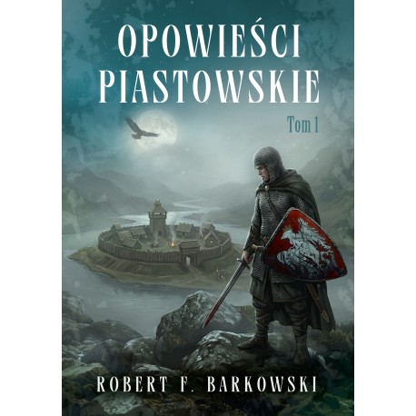 Opowieści piastowskie Tom 1 Robert F. Barkowski motyleksiazkowe.pl