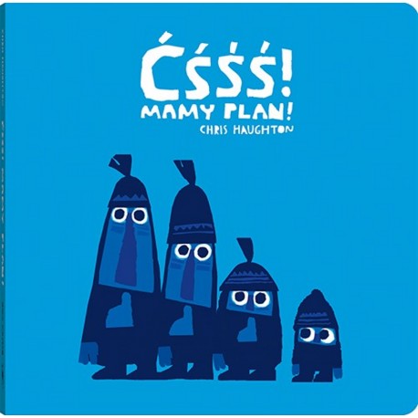 Ćśśś! Mamy plan Chris Haughton motyleksiazkowe.pl