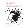 Ja i AIDS. Sztuka i praktyki emancypacyjne w czasach transformacji