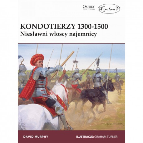Kondotierzy 1300-1500. Niesławni włoscy najemnicy David Murphy motyleksiazkowe.pl
