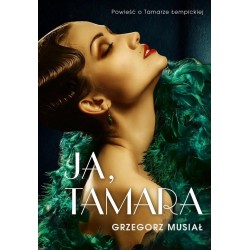 Ja, Tamara. Powieść o Tamarze Łempickiej Grzegorz Musiał motyleksiazkowe.pl