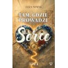 Tam, gdzie prowadzi serce tom II