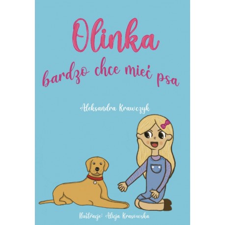 Olinka bardzo chce mieć psa Aleksandra Krawczyk motyleksiazkowe.pl