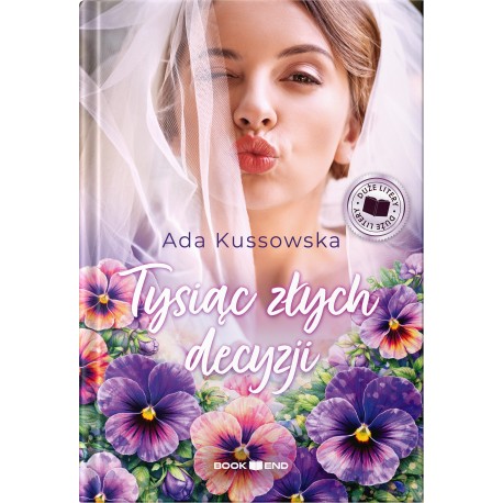 Tysiąc złych decyzji  (DUŻE LITERY) Ada Kussowska motyleksiazkowe.pl
